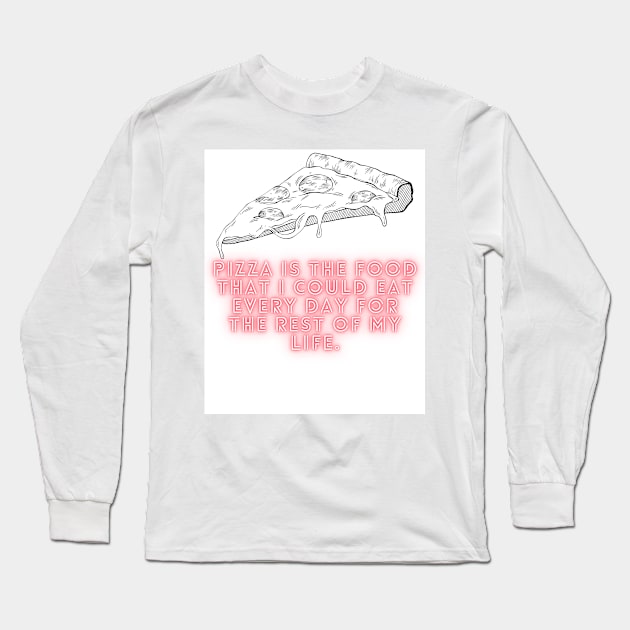 Pizza Love: Inspiring Quotes and Images to Indulge Your Passion 22 Long Sleeve T-Shirt by Painthat